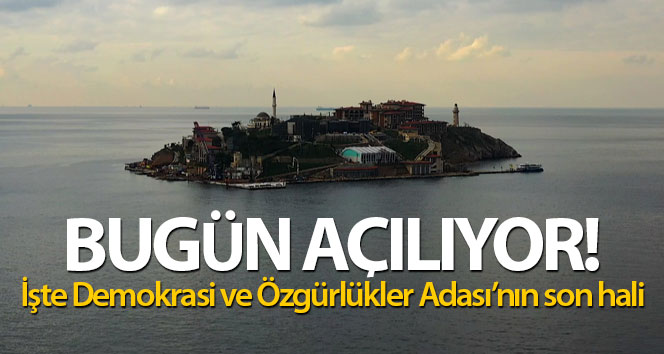 Bugün açılıyor! İşte Demokrasi ve Özgürlükler Adası’nın son hali