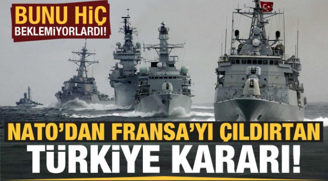 NATO'dan Fransa'ya 'Türkiye' şoku! Çılgına döndüler...