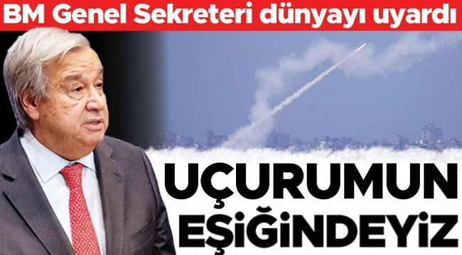 BM Genel Sekreteri dünyayı uyardı: Uçurumun eşiğindeyiz