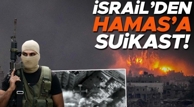 İsrail dünyaya duyurdu: Hamas komutanına suikast düzenledik