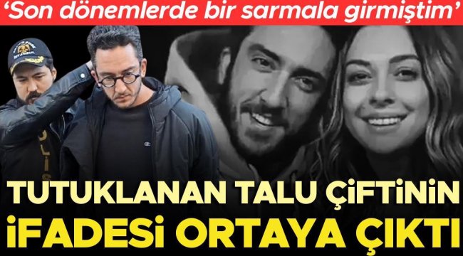 Kıvanç Talu ve Beril Talu çiftinin ifadeleri ortaya çıktı! 'Son dönemlerde bir sarmala girmiştim'